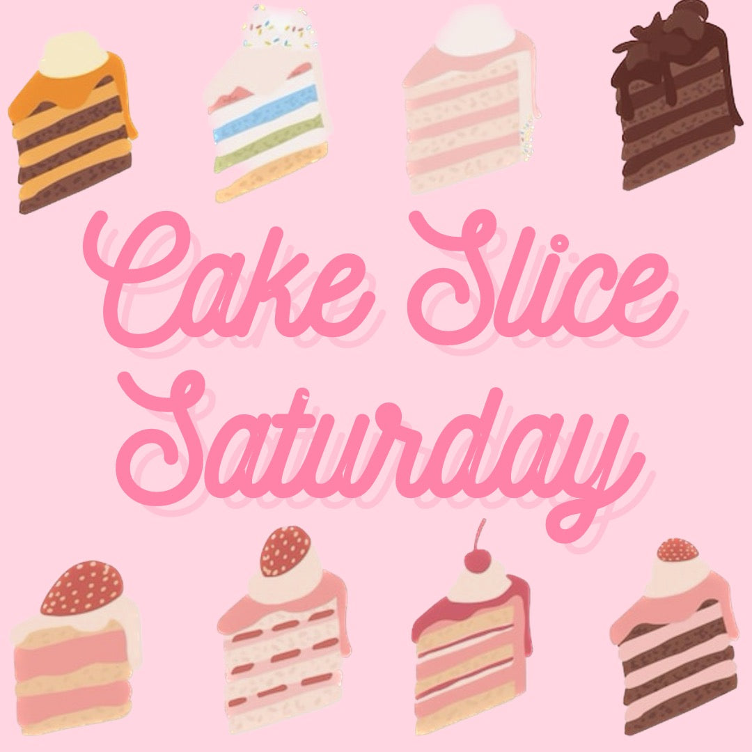 Cake Slice Saturday - 3rd Saturday of Every Month! PURCHASE TICKETS AT THE DOOR. This is NOT a ticket.